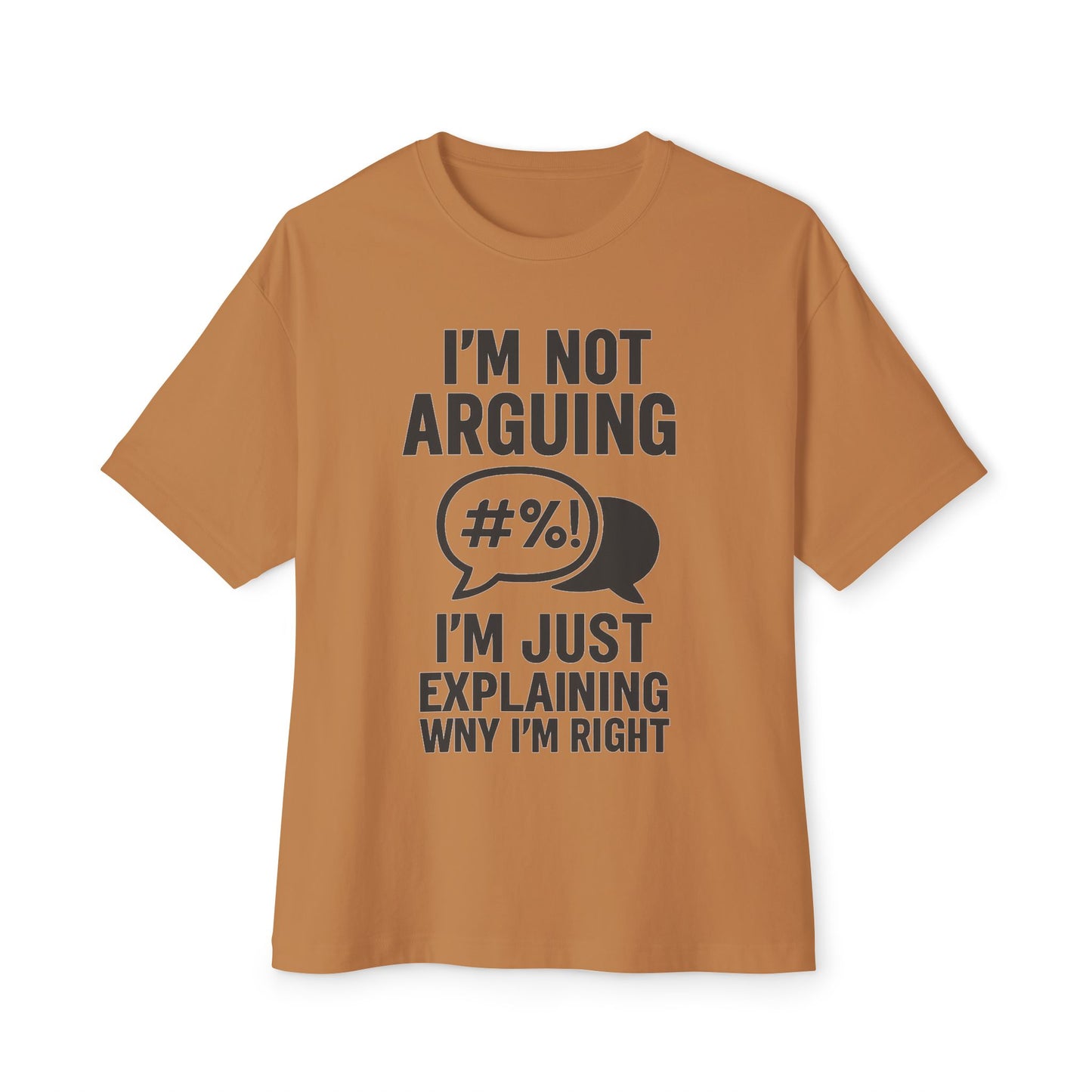 Funny Unisex Oversized Boxy Tee - "I'm Not Arguing, I'm Just Explaining Why I'm Right"