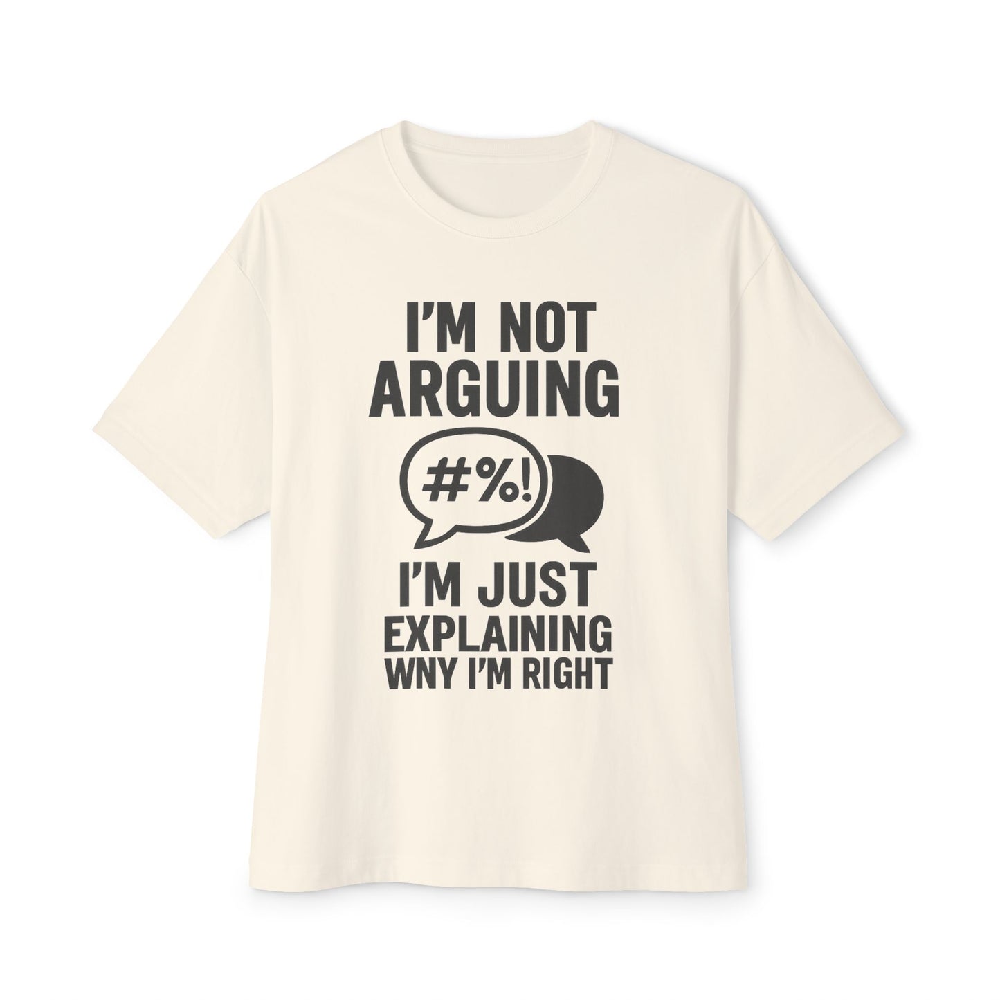 Funny Unisex Oversized Boxy Tee - "I'm Not Arguing, I'm Just Explaining Why I'm Right"