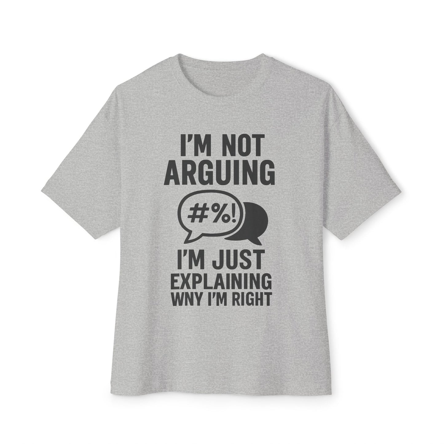Funny Unisex Oversized Boxy Tee - "I'm Not Arguing, I'm Just Explaining Why I'm Right"