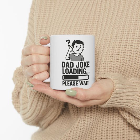 Funny Dad Joke Loading Ceramic Mug - 11oz & 15oz