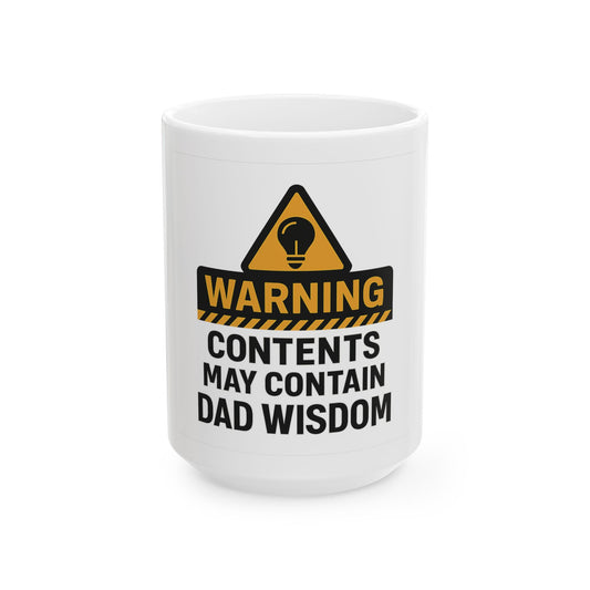 Warning Dad Wisdom Ceramic Mug | 11oz & 15oz Sizes | Funny Gift for Fathers Day