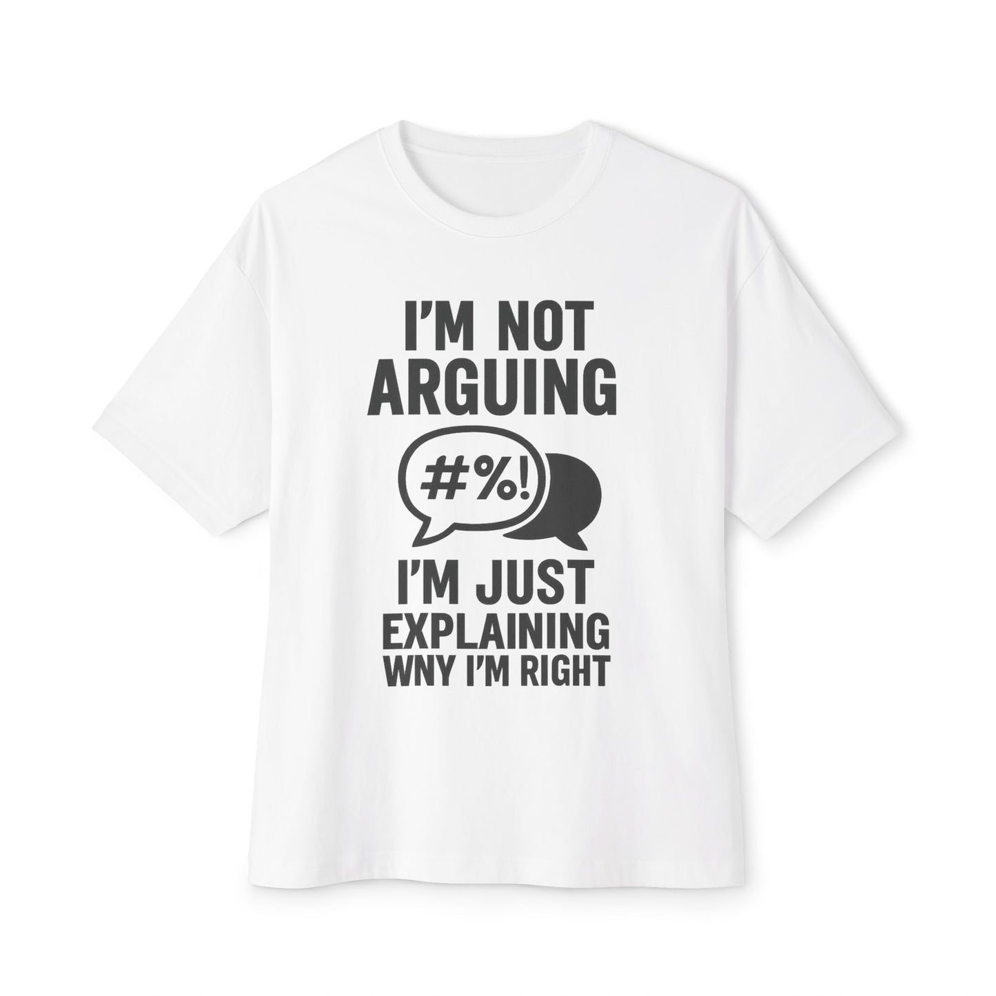 Funny Unisex Oversized Boxy Tee - "I'm Not Arguing, I'm Just Explaining Why I'm Right"